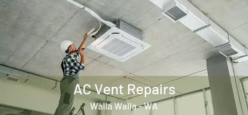  AC Vent Repairs Walla Walla - WA