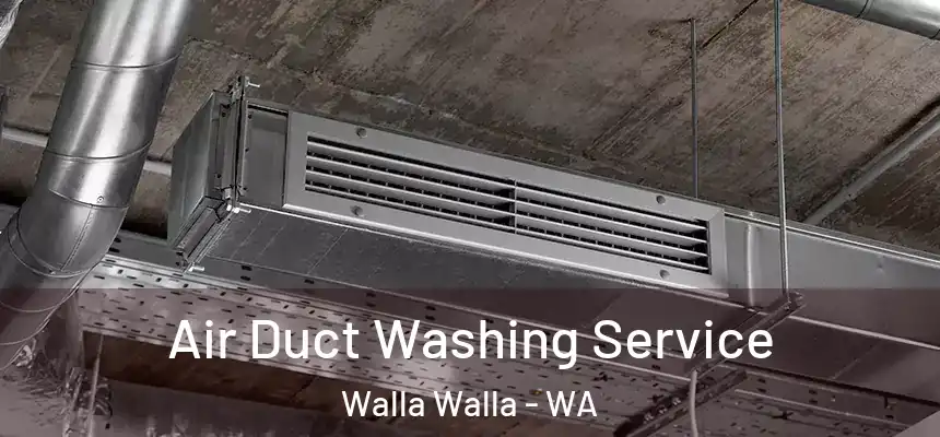  Air Duct Washing Service Walla Walla - WA