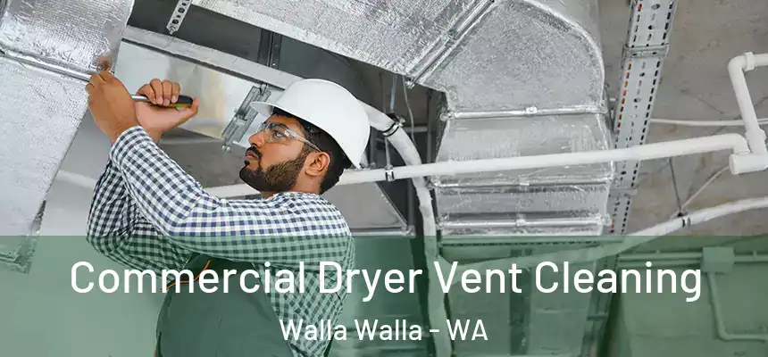 Commercial Dryer Vent Cleaning Walla Walla - WA