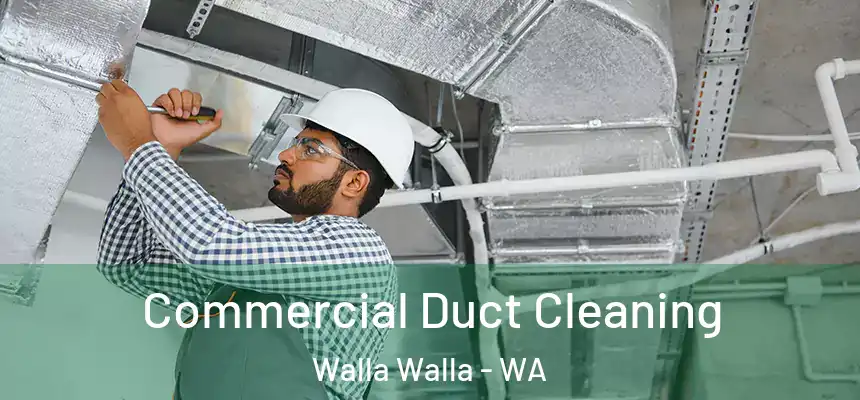 Commercial Duct Cleaning Walla Walla - WA