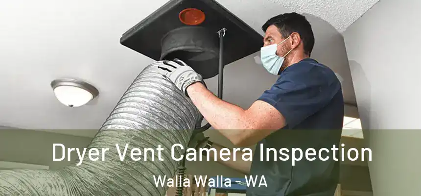 Dryer Vent Camera Inspection Walla Walla - WA