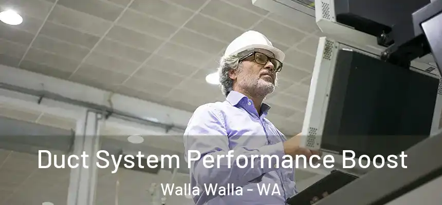  Duct System Performance Boost Walla Walla - WA