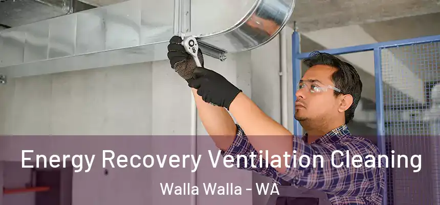  Energy Recovery Ventilation Cleaning Walla Walla - WA