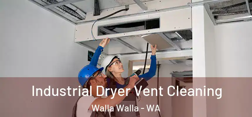 Industrial Dryer Vent Cleaning Walla Walla - WA