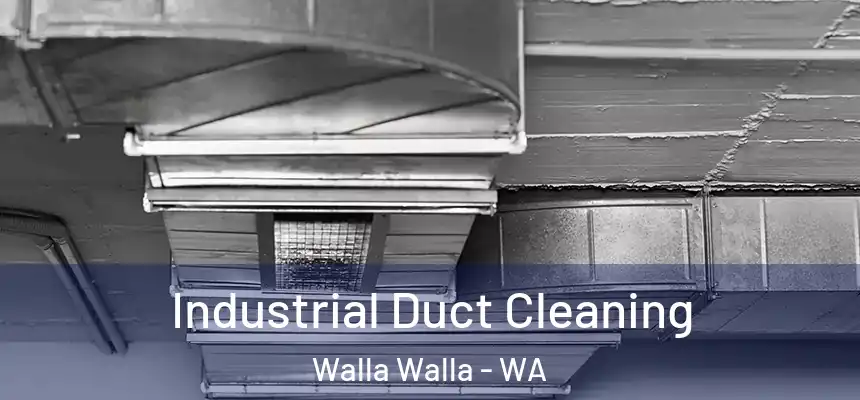 Industrial Duct Cleaning Walla Walla - WA