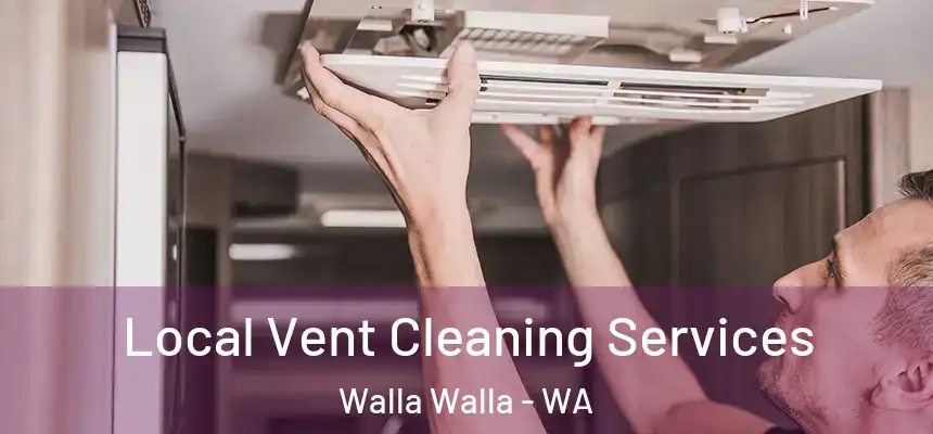  Local Vent Cleaning Services Walla Walla - WA