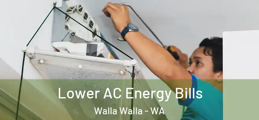  Lower AC Energy Bills Walla Walla - WA