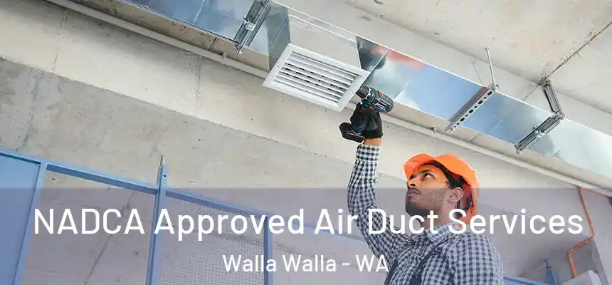 NADCA Approved Air Duct Services Walla Walla - WA
