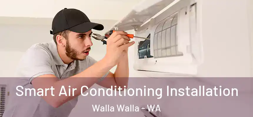  Smart Air Conditioning Installation Walla Walla - WA