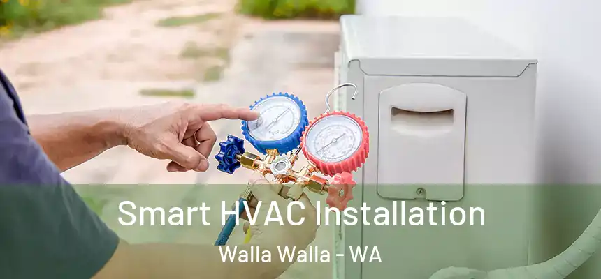  Smart HVAC Installation Walla Walla - WA